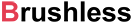 Brusheless